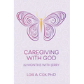 Caregiving with God: 22 Months with Jerry