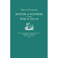 State of Vermont: Roster of Soldiers in the War of 1812-14