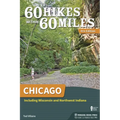 60 Hikes Within 60 Miles: Chicago: Including Wisconsin and Northwest Indiana