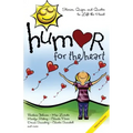 Humor for the Heart: Stories, Quips, and Quotes to Lift the Heart