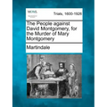 The People Against David Montgomery, for the Murder of Mary Montgomery