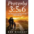 Proverbs 3: 5&6: The Distilled Essence of the Christian Life