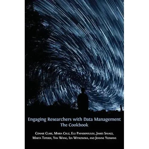 Engaging Researchers with Data Management: The Cookbook
