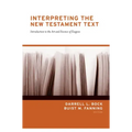 Interpreting the New Testament Text: Introduction to the Art and Science of Exegesis (Redesign)