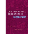 Can Microbial Communities Regenerate?: Uniting Ecology and Evolutionary Biology