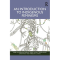 An Introduction to Indigenous Feminisms