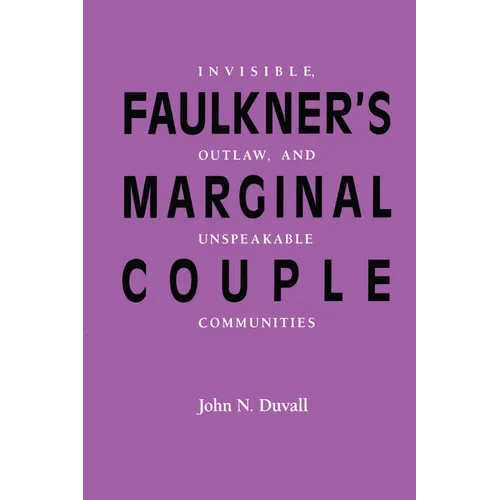 Faulkner's Marginal Couple: Invisible, Outlaw, and Unspeakable Communities