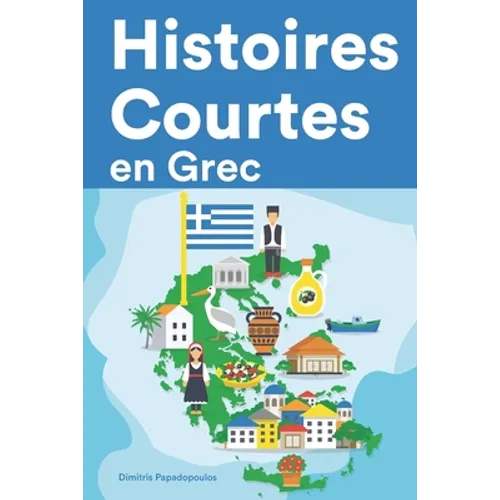 Histoires Courtes en Grec: Apprendre l'Grec facilement en lisant des histoires courtes