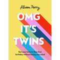 Omg It's Twins!: Get Your Twins to Their First Birthday Without Losing Your Mind