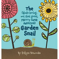 The (Kinda Boring, Not That Great, Pretty Super Awesome) Garden Snail