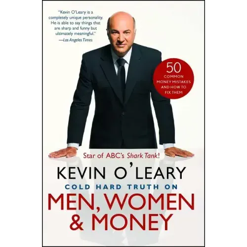 Cold Hard Truth on Men, Women & Money: 50 Common Money Mistakes and How to Fix Them