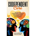 Codependent Cure: The No More Codependency Recovery Guide For Obtaining Detachment From Codependence Relationships
