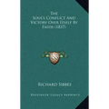 The Soul's Conflict And Victory Over Itself By Faith (1837)