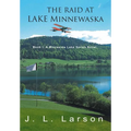 The Raid at Lake Minnewaska: Book I: A Minnesota Lake Series Novel