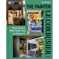 Painter Le Corbusier: Eileen Gray's Villa E 1027 and Le Cabanon