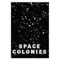 Space Colonies: A Galactic Freeman's Journal