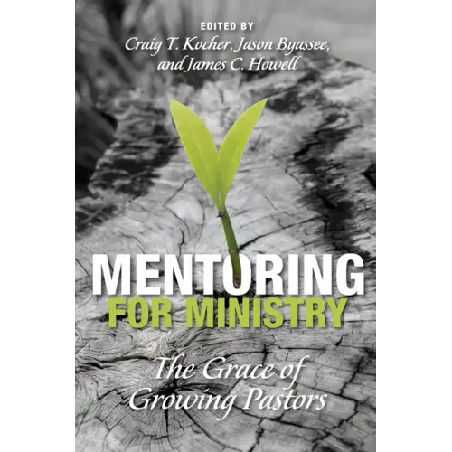 Mentoring for Ministry: The Grace of Growing Pastors