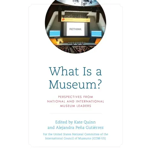 What Is a Museum?: Perspectives from National and International Museum Leaders