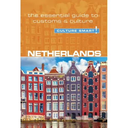 Netherlands - Culture Smart!: The Essential Guide to Customs & Culture