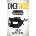 One Face: Shed the Mask, Own Your Values, and Lead Wisely