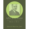 John A. Widtsoe Doctrinal Compendium: Adam to Zion