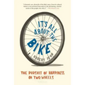 It's All about the Bike: The Pursuit of Happiness on Two Wheels
