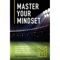Master Your Mindset: A Guide to Win the Inner-Game and Unlock the Power of Flow