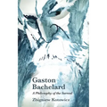 Gaston Bachelard: A Philosophy of the Surreal