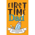 First Time Dad: The Ultimate Guide for New Dads about Pregnancy Preparation and Childbirth - Advice, Facts, Tips, and Stories for First Time Fathers!