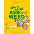 Scratch & Sniff Book of Weed: A Physiological, Sexual, Historical, Botanical, and Cultural Trip Through the World of Cannabis
