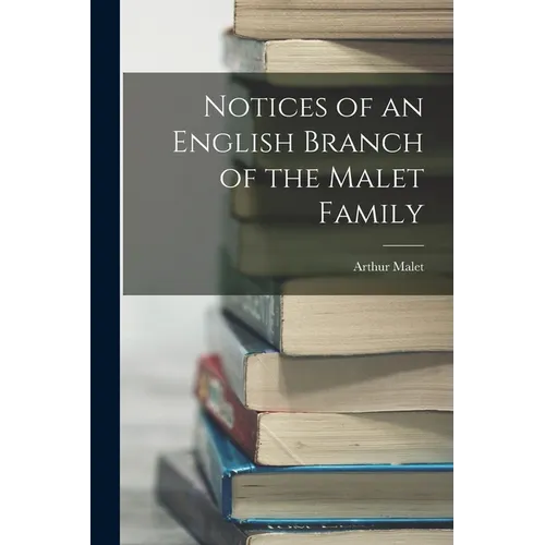 Notices of an English Branch of the Malet Family