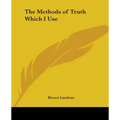 The Methods of Truth Which I Use