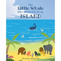 The Little Whale Who Wanted to be an Island