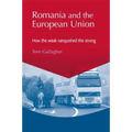 Romania and the European Union: How the Weak Vanquished the Strong
