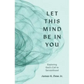 Let This Mind Be in You: Exploring God's Call to Servanthood