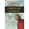 Looking for Garibaldi: Travels on Three Continents Stalking an Italian Hero