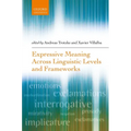 Expressive Meaning Across Linguistic Levels and Frameworks