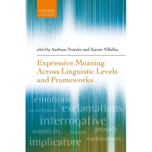 Expressive Meaning Across Linguistic Levels and Frameworks