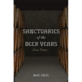 Sanctuaries of the Beer Years: Some Poems