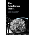 The Babylonian Planet: Culture and Encounter Under Globalization