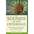 The Sounds of Our Offerings: Achieving Excellence in Church Music