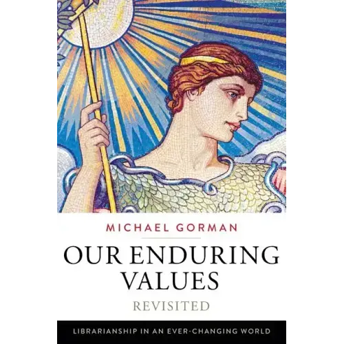 Our Enduring Values Revisited: Librarianship in an Ever-Changing World