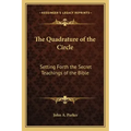 The Quadrature of the Circle: Setting Forth the Secret Teachings of the Bible
