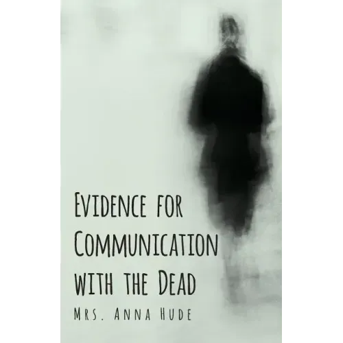 Evidence for Communication with the Dead