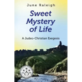 Sweet Mystery of Life: A Judeo-Christian Exegesis