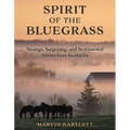 Spirit of the Bluegrass: Strange, Surprising, and Sentimental Stories from Kentucky