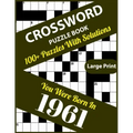 Crossword Puzzle Book: You Were Born In 1961: 100+ Large Print Crossword Puzzle Book For Who Were Born In 1961 To Enjoy Leisure Time With Cre