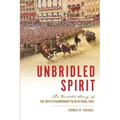 Unbridled Spirit: The Untold Story of the 2018 Extraordinary Palio in Siena, Italy