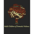 Adult Children of Domestic Violence: Relational attachment issues and lack of emotional awareness