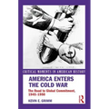 America Enters the Cold War: The Road to Global Commitment, 1945-1950